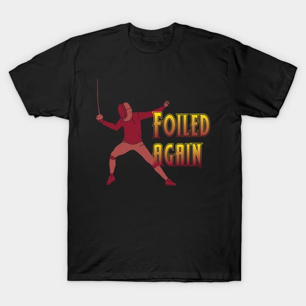 Foild again Vintage Saber Fencing Sword and Fencer Coach T-Shirt by Riffize